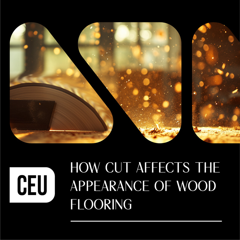 How-Cut-Affects-the-Appearance-of-Wood-Flooring CEU